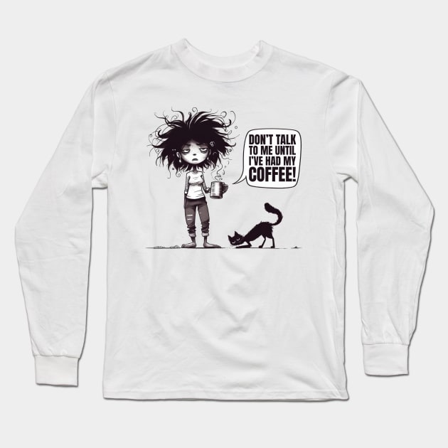 Don't Talk to Me Before Coffee Long Sleeve T-Shirt by Coffee Lover Finds